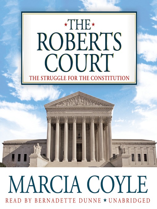 Title details for The Roberts Court by Marcia Coyle - Available